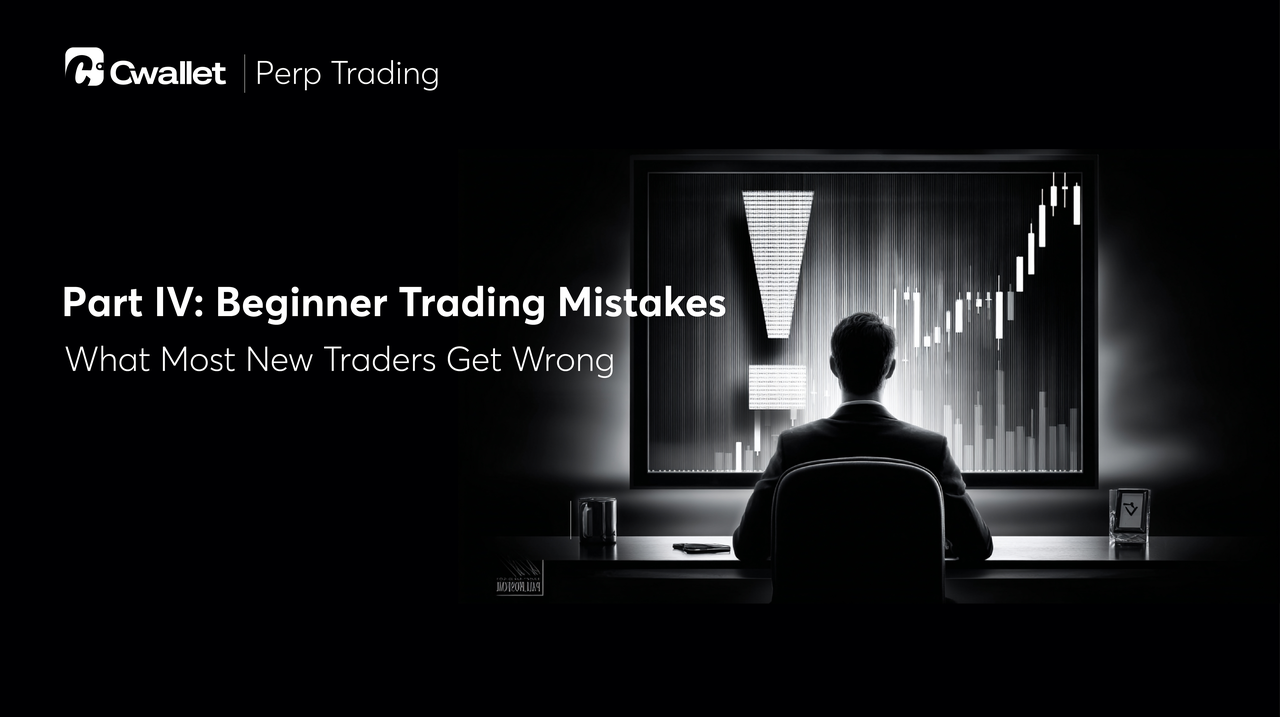 Perp Trading with Cwallet | Top 10 Common Beginner Mistakes in Trading