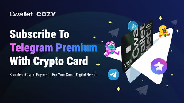 Subscribe to Telegram Premium with USDT: Unlock Seamless Crypto Payments with Cwallet’s Cozy Card