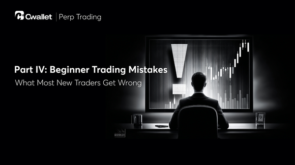 Perp Trading with Cwallet | Top 10 Common Beginner Mistakes in Trading